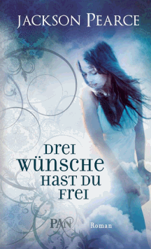 Jackson Pearce: Drei W&uuml;nsche hast du frei