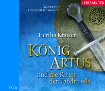 Hertha Kratzer: K&ouml;nig Artus und die Ritter der Tafelrunde - CD