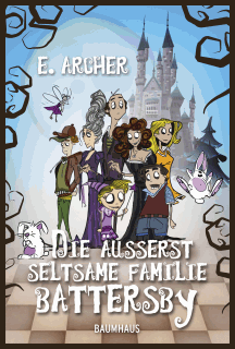 E. Archer: Die &auml;u&szlig;erst seltsame Familie Battersby