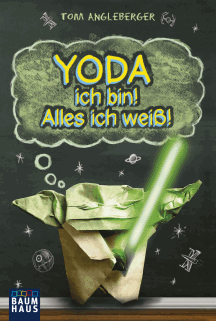 Tom Angleberger: Yoda ich bin! Alles ich wei&szlig;!