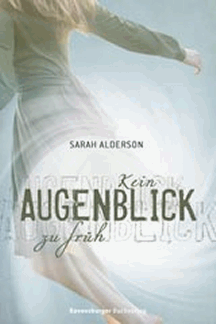 Sarah Alderson: Kein Augenblick zu fr&uuml;h