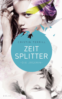Cristin Terrill: Zeitsplitter - Die J&auml;gerin