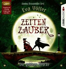 Eva Völler: Zeitenzauber 1 - Die goldene Brücke