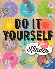 Marlies Schiller: Do it yourself f&uuml;r Kinder 