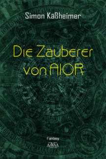 Simon K&auml;&szlig;heimer: Die Zauberer von AIOR