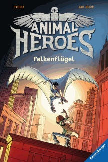 Thilo: Animal Heroes, Band 1 - Falkenfl&uuml;gel
