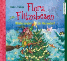 Eleni Livanios: Flora Flitzebesen &ndash; Winterzauber im Hexendorf