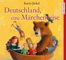 Karin J&auml;ckel: Deutschland, eine M&auml;rchenreise