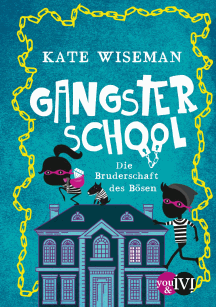 Kate Wiseman: Gangster School 2 &ndash; Die Bruderschaft des B&ouml;sen