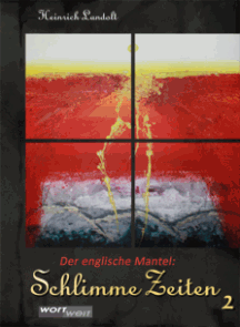 Heinrich Landolt: Der englische Mantel &ndash; Schlimme Zeiten 2
