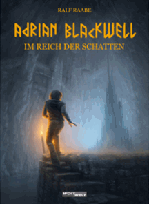 Ralf Raabe: Im Reich der Schatten - Adrian Blackwell, Bd. 1