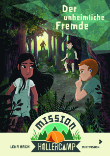 Lena Hach: Mission Hollercamp 1 - Der unheimliche Fremde
