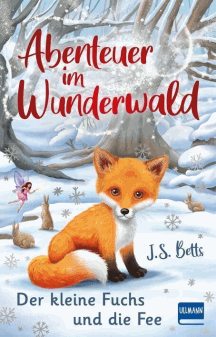 Autor/Autorin: J.S. Betts: Abenteuer im Wunderwald � Der kleine Fuchs und die Fee