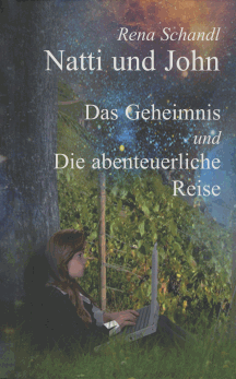 Rena Schandl: Das Geheimnis und Die abenteuerliche Reise - Natti und John. Bd 1