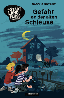 Sascha Gutzeit: Gefahr an der alten Schleuse - Die Stadt-Land-Flu&szlig;-Detektive 1)