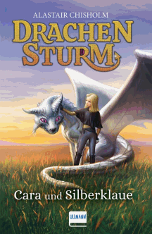 Alastair Chisholm: Cara und Silberklaue - Drachensturm 2
