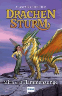 Alastair Chisholm: Mira und Flammenzunge - Drachensturm 4