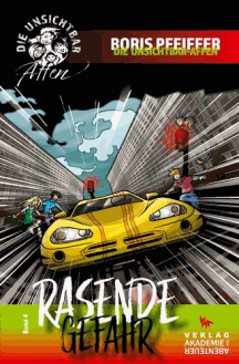 Boris Pfeiffer: Rasende Gefahr &ndash; Die Unsichtbar-Affen 4